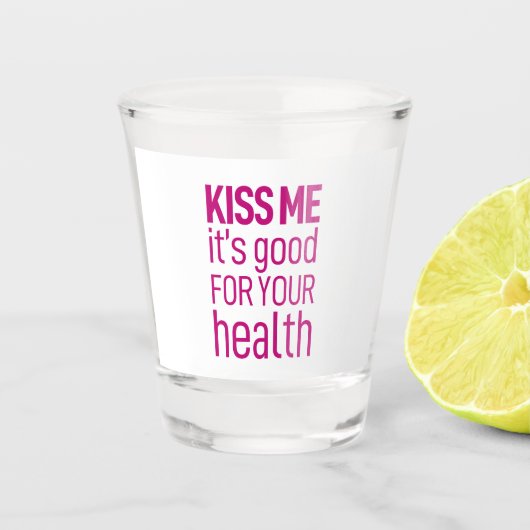 キスお前の健康に良い。 ショットグラス (正面)