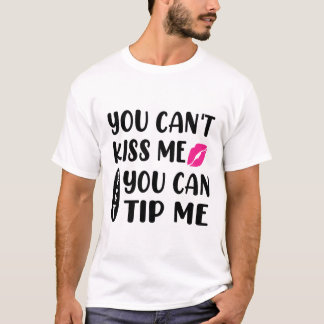 キスはできないけどチップなら出せるわ  Tシャツ