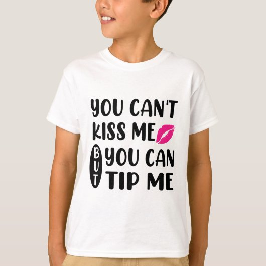 キスはできませんがチップなら出せます Tシャツ (正面)