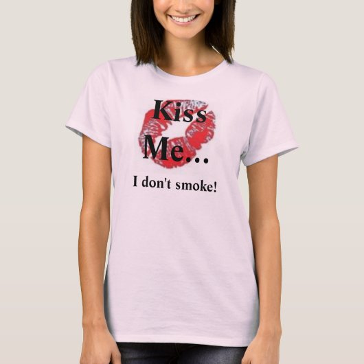 キスは、私に…、私たばこを吸いません接吻します! Tシャツ (正面)