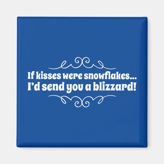 キスもしは雪だ、私はあなたに吹雪を送るだろう マグネット (正面)