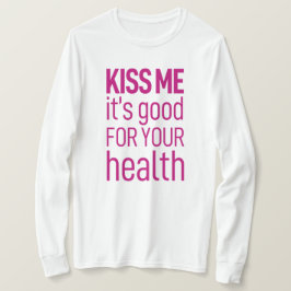 「キスよ、お前の健康に良い」 Tシャツ