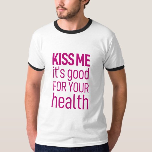 「キスよ、お前の健康に良い」 Tシャツ (正面)