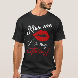 キス私の誕生日おもしろい引用文Tシャツ Tシャツ