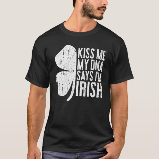 キス私のDNAは私はアイルランドのTシャツSaint Patricであると言う Tシャツ (正面)