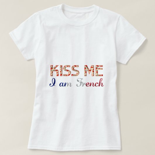 キス私はフランスのタイポグラフィおもしろい国 Tシャツ (デザイン正面)