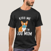 キス私は犬の母と予防接種顔マスクコーギ Tシャツ (正面)