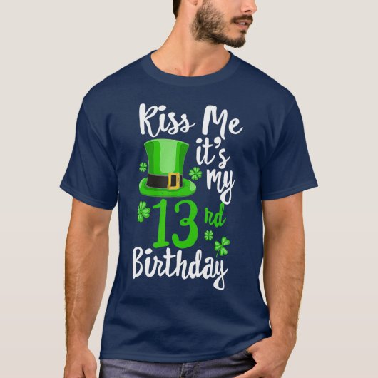 キス私は私の13番目の誕生日St patricks day Tシャツ (正面)