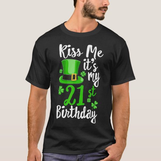 キス私は私の21歳の誕生日St patricks dayシャーマー Tシャツ (正面)