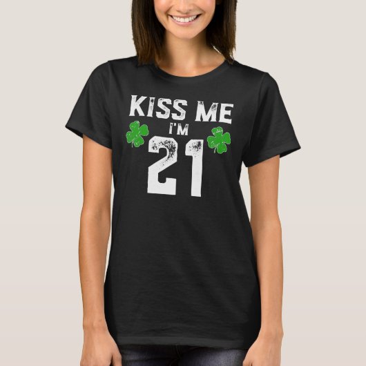 キス私は21シャツSt pattys day誕生日ギフト Tシャツ (正面)
