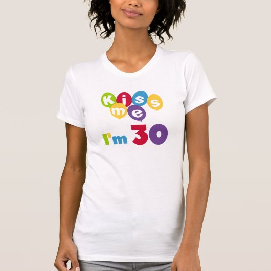 キス私は30誕生日Tシャツとギフト Tシャツ (正面)