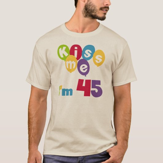キス私は45誕生日Tシャツとギフト Tシャツ (正面)