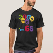 キス私は65誕生日Tシャツとギフト Tシャツ (正面)