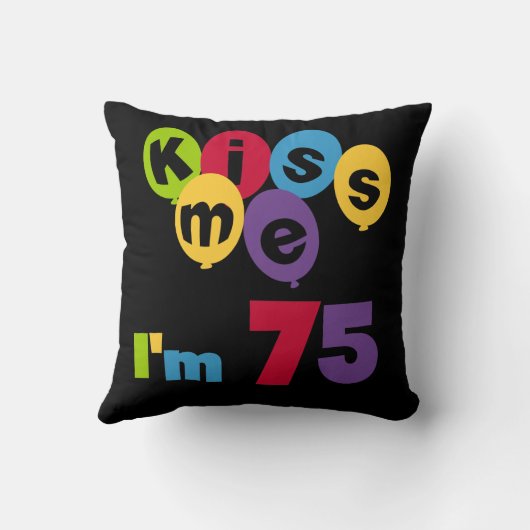 キス私は75の誕生日Tシャツとギフト クッション (裏面)