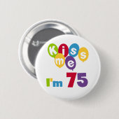 キス私は75の誕生日Tシャツとギフト 缶バッジ (正面&裏面)