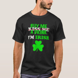 キス買Me A Drink Beer I m Irish St Patrick s Da Tシャツ