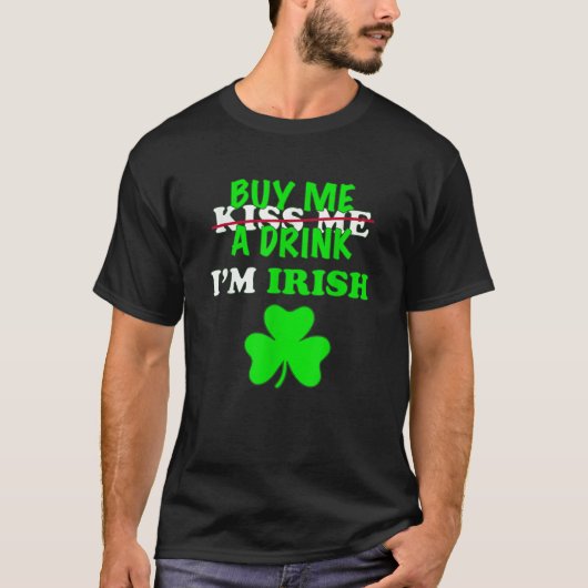 キス買Me A Drink Beer I m Irish St Patrick s Da Tシャツ (正面)