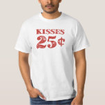 キス25セント Tシャツ<br><div class="desc">キスを！ キス売り！ 25セントだ！ このバレンタインデー（または、年内のいつでも）には、一部のキスで、愛を広め、相当な利益を得手頃る。</div>