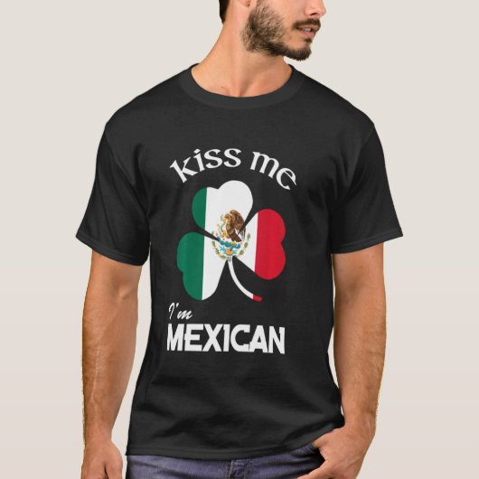 キスMe I M Mexican Shamrock Mexico St Patrick S D Tシャツ (正面)