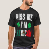 キスMe Iu2019mメキシコSt patricks dayメキシコおもしろい Tシャツ (正面)