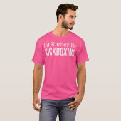 キックボクシングの方がいい Tシャツ (正面フル)