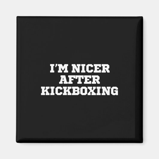 キックボクシング後は優しくなります 面白いTシャツ マグネット (正面)