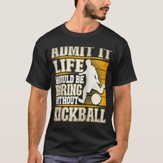 キックボールKicなしで退屈な人生を認める Tシャツ (正面)