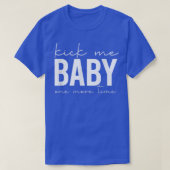 キック私のベビーもう1回妊娠おもしろいベビーAn Tシャツ (デザイン正面)