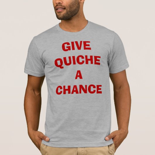 キッシュにチャンスを与えて下さい Tシャツ (正面)