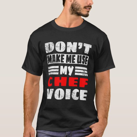 キッチンおもしろいギフトはシェフの声を使わせない Tシャツ (正面)