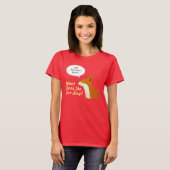 キツネを言うおもしろTシャツをする何があなた専有物を作って下さい Tシャツ (正面フル)