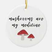 キノコは私の薬のオーナメント セラミックオーナメント (正面)