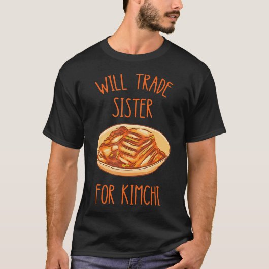 キムチと妹を交換します キムチ 韓国料理 フード Tシャツ (正面)