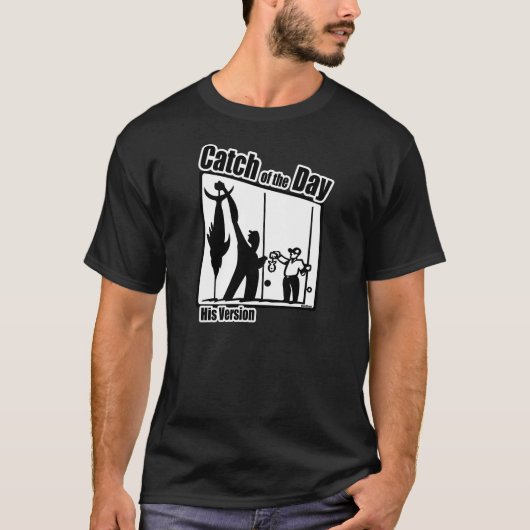 キャッチ・オブ・ザ・デイ・魚釣り・シャツ Tシャツ (正面)