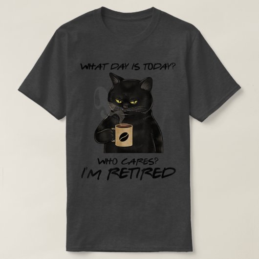 キャットコーヒーを気に飲んで退職したきる日 Tシャツ (デザイン正面)