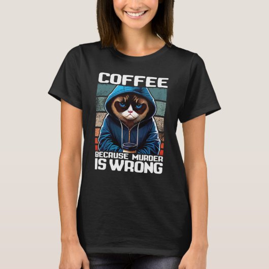 キャットコーヒー殺人犯が間違っているためにコーヒー1 Tシャツ (正面)