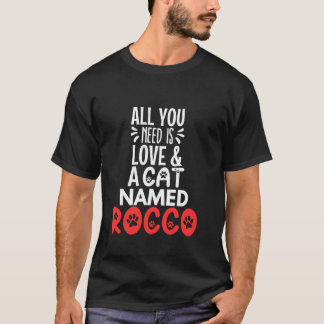 キャットネームRoccoデザインあなたが必要とするすべては愛 Tシャツ