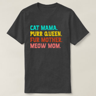 キャットママ。Purr Queen、Fur Mother、Meow Mom Tシャツ