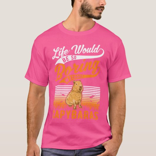 キャピバラがいなければ人生は退屈だろう Tシャツ (正面)