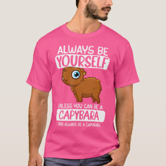 キャピバラになれないなら自分でいてくれ Tシャツ