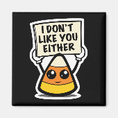 キャンディーコーン"私もあなたのことが好きではない" マグネット (正面)