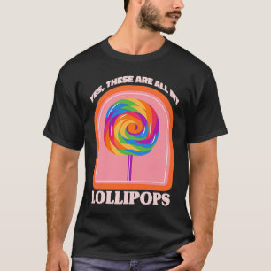 キャンディYesこれらはすべて私の棒つきキャンデー Tシャツ