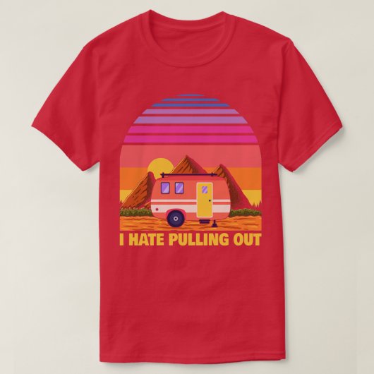 キャンパーRVキャンプトレーラおもしろいーを引き抜くのが嫌い Tシャツ (デザイン正面)
