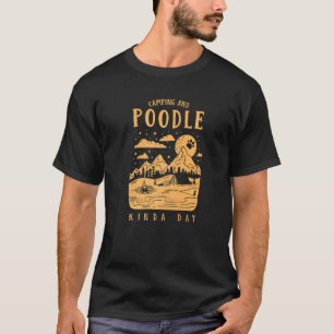キャンピングアンドプードルキンダデイトイプードルドッグ Tシャツ