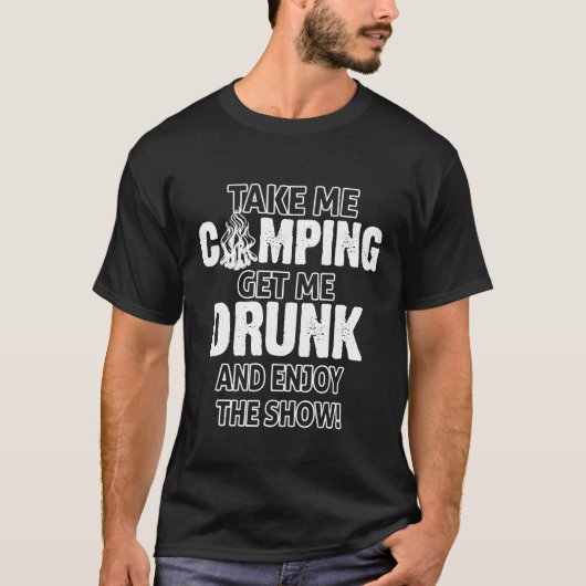 キャンピングシおもしろいャツ私をキャンプに連れて行く飲 Tシャツ (正面)