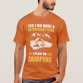 キャンプをする予定なのさ、そう、それが私の老後計画 Tシャツ