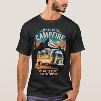 キャンプファイアのそばに座ろう キャンパー キャンピング ジョーク Tシャツ
