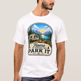 キャンプ好きのためのTシャツ「家は駐車する場所」 Tシャツ