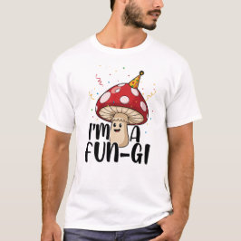 キュートなパーティーマッシュルームのダジャレデザイン - I'm a Fun-Gi Tシャツ