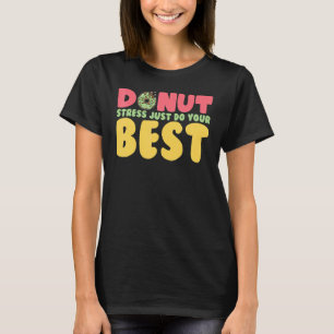 キュートドーナツストレスジャストドゥー最高のノーストレス Tシャツ
